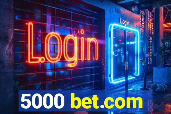 5000 bet.com